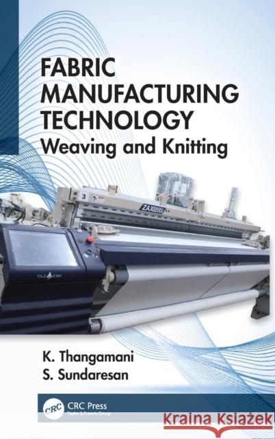 Fabric Manufacturing Technology: Weaving and Knitting Thangamani, K. 9780367425838 Taylor & Francis Ltd