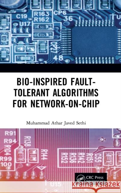 Bio-Inspired Fault-Tolerant Algorithms for Network-On-Chip Muhammad Athar Javed Sethi 9780367425906