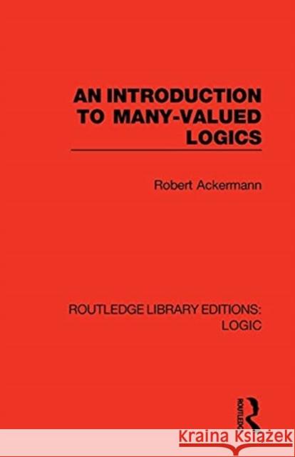 An Introduction to Many-Valued Logics Robert Ackermann 9780367426040 Routledge