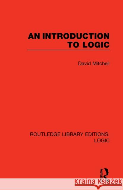 An Introduction to Logic David Mitchell 9780367426231 Routledge