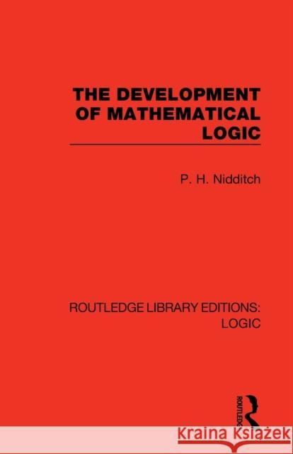 The Development of Mathematical Logic P. H. Nidditch 9780367426248 Routledge