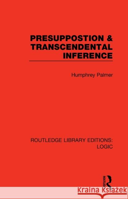 Presuppostion & Transcendental Inference Humphrey Palmer 9780367426262 Routledge