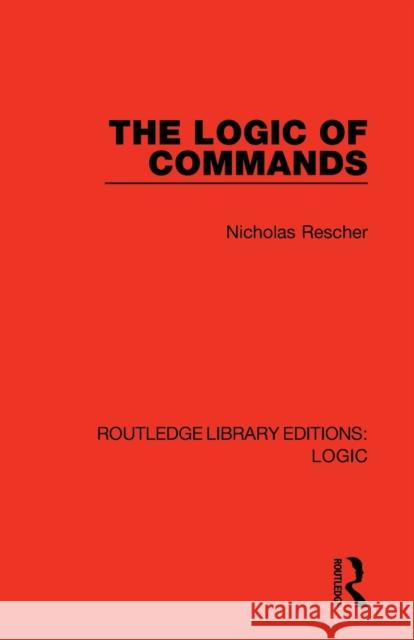 The Logic of Commands Nicholas Rescher 9780367426279 Routledge