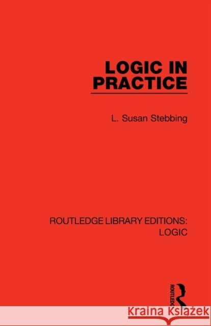 Logic in Practice L. Susan Stebbing 9780367426309 Routledge