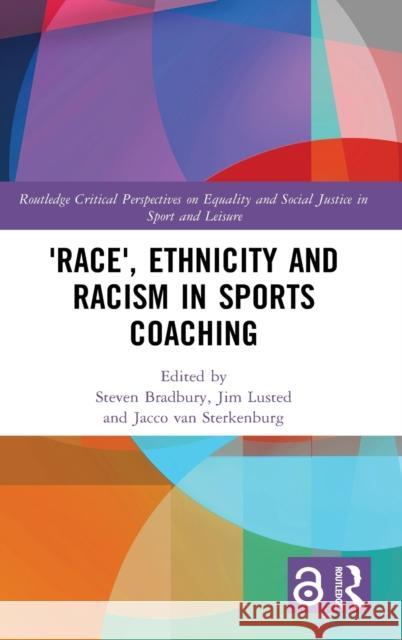 'Race', Ethnicity and Racism in Sports Coaching Bradbury, Steven 9780367426699 Routledge