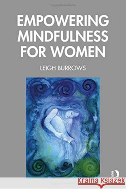 Empowering Mindfulness for Women Leigh Burrows 9780367427139 Routledge