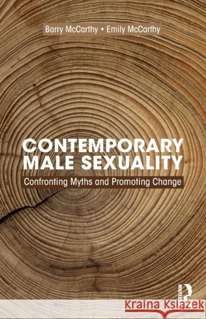Contemporary Male Sexuality: Confronting Myths and Promoting Change McCarthy, Barry 9780367427207