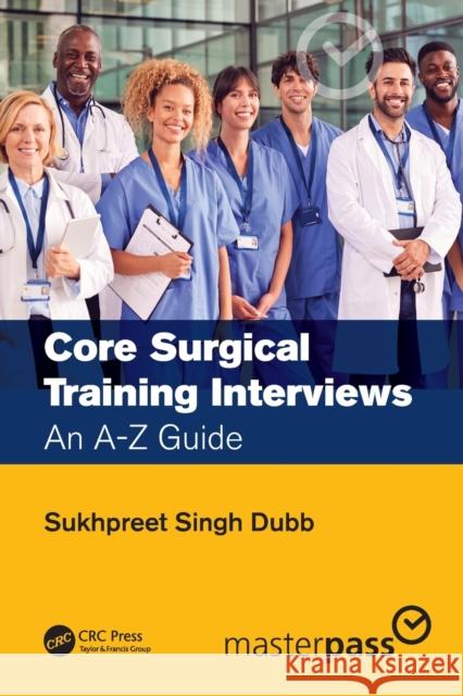 Core Surgical Training Interviews: An A-Z Guide Sukhpreet Singh Dubb 9780367427375