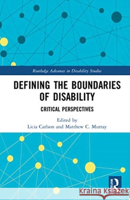 Defining the Boundaries of Disability: Critical Perspectives Licia Carlson Matthew C. Murray 9780367427474