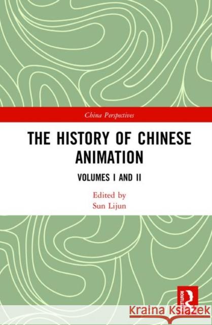 The History of Chinese Animation Lijun Sun 9780367427818