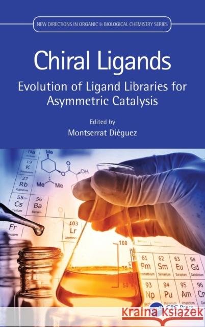 Chiral Ligands: Evolution of Ligand Libraries for Asymmetric Catalysis Di 9780367428488 CRC Press