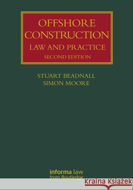 Offshore Construction: Law and Practice Stuart Beadnall Simon Moore 9780367428556 Informa Law from Routledge