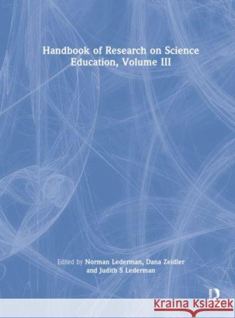 Handbook of Research on Science Education: Volume III Lederman, Norman G. 9780367428884