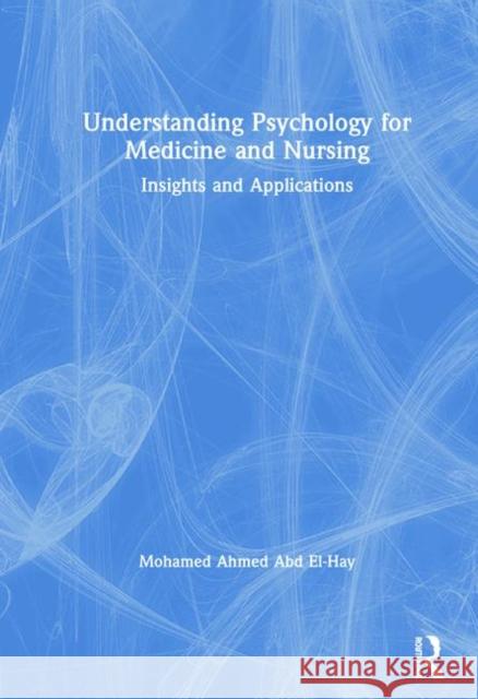 Understanding Psychology for Medicine and Nursing: Insights and Applications Mohamed Ahmed Ab 9780367428921 Routledge