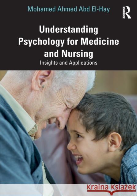 Understanding Psychology for Medicine and Nursing: Insights and Applications Mohamed Ahmed Ab 9780367428938 Routledge