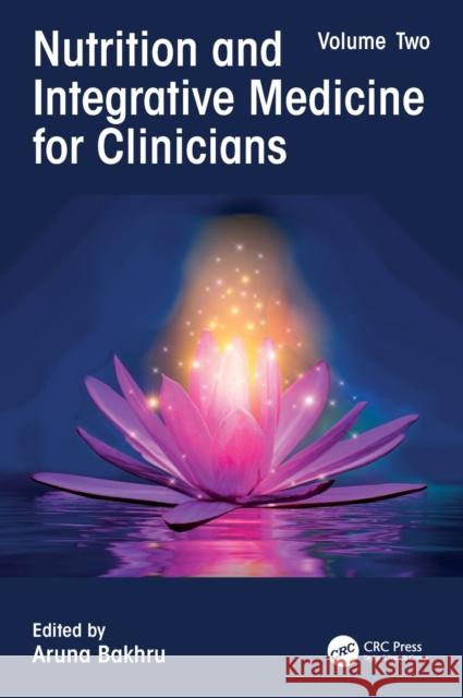 Nutrition and Integrative Medicine for Clinicians: Volume Two Bakhru, Aruna 9780367428952