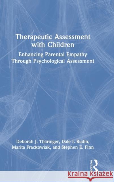 Therapeutic Assessment with Children: Enhancing Parental Empathy Through Psychological Assessment Tharinger, Deborah J. 9780367429263 Taylor & Francis Ltd