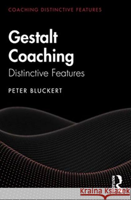 Gestalt Coaching: Distinctive Features Peter Bluckert 9780367429829 Taylor & Francis Ltd