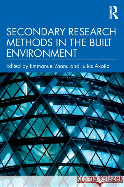 Secondary Research Methods in the Built Environment Emmanuel Manu Julius Akotia 9780367429874 Routledge