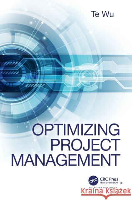 Optimizing Project Management Te Wu 9780367429928 Auerbach Publications