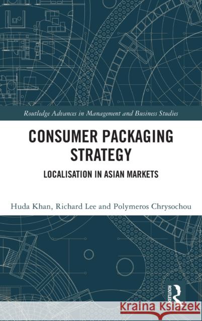 Consumer Packaging Strategy: Localisation in Asian Markets Huda Khan Richard Lee Polymeros Chrysochou 9780367430368