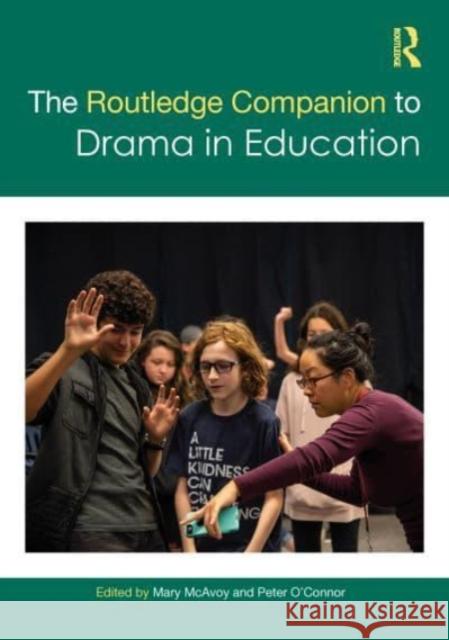 The Routledge Companion to Drama in Education Mary McAvoy Peter O'Connor 9780367430450 Routledge