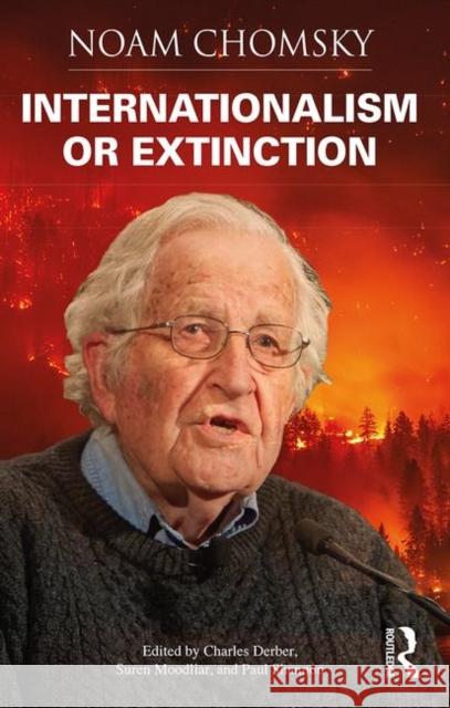 Internationalism or Extinction Noam Chomsky Charles Derber Suren Moodliar 9780367430580 Routledge