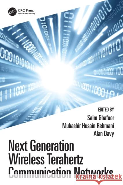 Next Generation Wireless Terahertz Communication Networks Saim Ghafoor Mubashir Rehmani Alan Davy 9780367430726 CRC Press