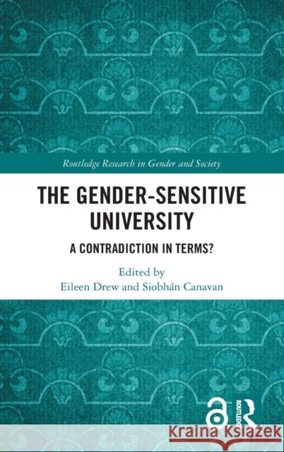 The Gender-Sensitive University: A Contradiction in Terms? Drew, Eileen 9780367431174 Routledge