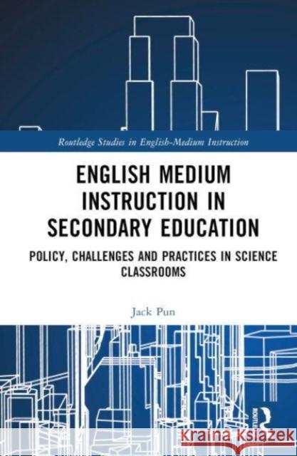 English Medium Instruction in Secondary Education Jack (City University of Hong Kong, Hong Kong) Pun 9780367431457 Taylor & Francis Ltd