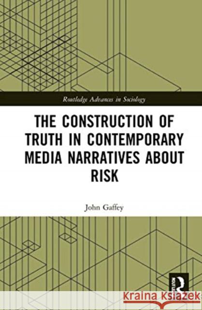 The Construction of Truth in Contemporary Media Narratives about Risk John Gaffey 9780367431495 Routledge