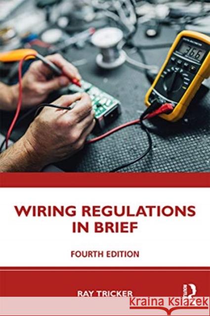 Wiring Regulations in Brief Ray Tricker 9780367431983 Routledge