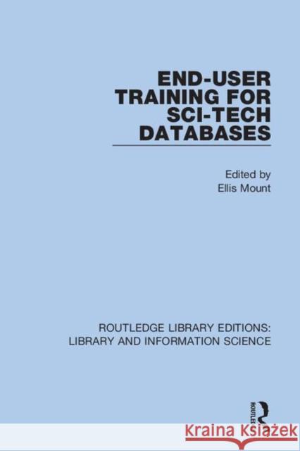 End-User Training for Sci-Tech Databases Ellis Mount 9780367432539 Routledge