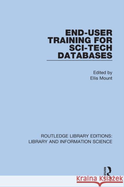 End-User Training for Sci-Tech Databases Ellis Mount 9780367432584 Routledge