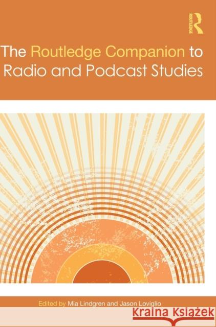The Routledge Companion to Radio and Podcast Studies Lindgren, Mia 9780367432638