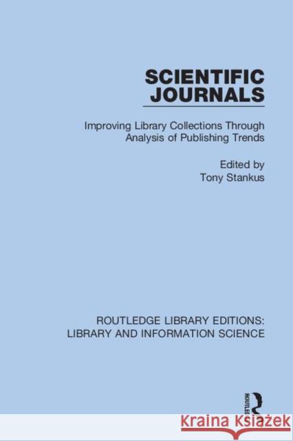 Scientific Journals: Improving Library Collections Through Analysis of Publishing Trends Tony Stankus 9780367432676