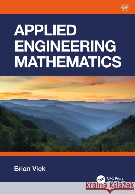 Applied Engineering Mathematics Brian Vick 9780367432768 CRC Press