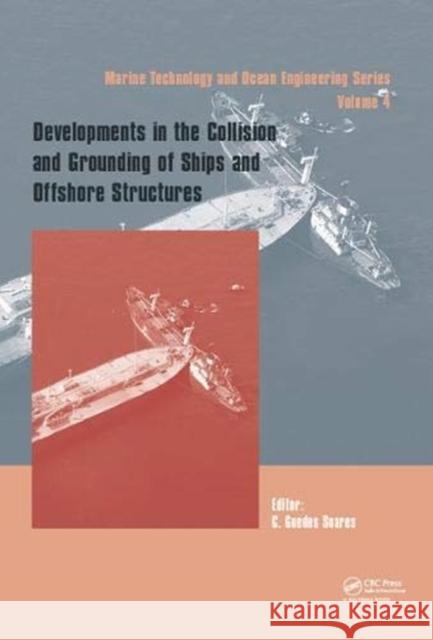 Developments in the Collision and Grounding of Ships and Offshore Structures: Proceedings of the 8th International Conference on Collision and Groundi Carlos Guede 9780367433130 CRC Press