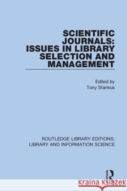 Scientific Journals: Issues in Library Selection and Management Tony Stankus 9780367433246