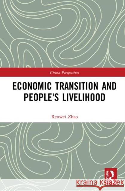 Economic Transition and People's Livelihood Renwei Zhao 9780367433475 Routledge