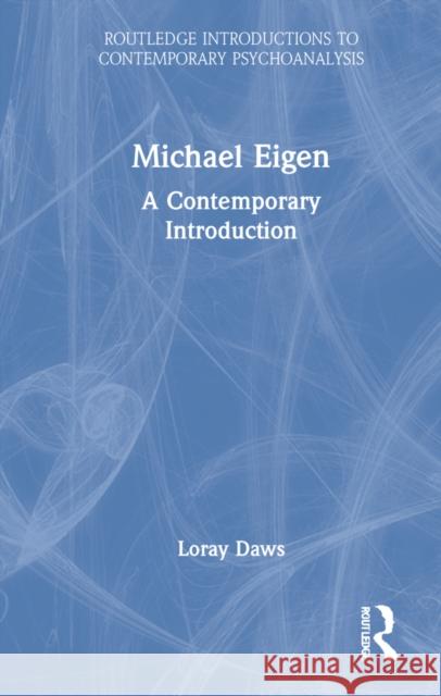 Michael Eigen: A Contemporary Introduction Loray Daws 9780367433895 Routledge