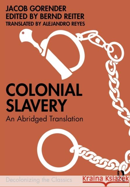 Colonial Slavery: An Abridged Translation Bernd Reiter Alejandro Reyes Jacob Gorender 9780367434243