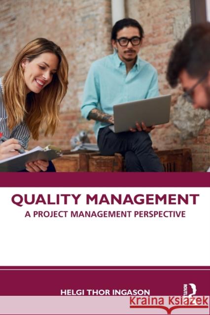 Quality Management: A Project Management Perspective Helgi Thor Ingason 9780367434359 Routledge