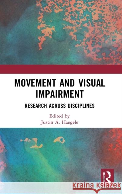 Movement and Visual Impairment: Research Across Disciplines Justin A. Haegele 9780367434397 Routledge