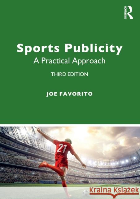 Sports Publicity: A Practical Approach Joe Favorito 9780367434663 Routledge