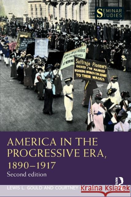 America in the Progressive Era, 1890-1917 Lewis L. Gould Courtney Q. Shah 9780367434908 Routledge