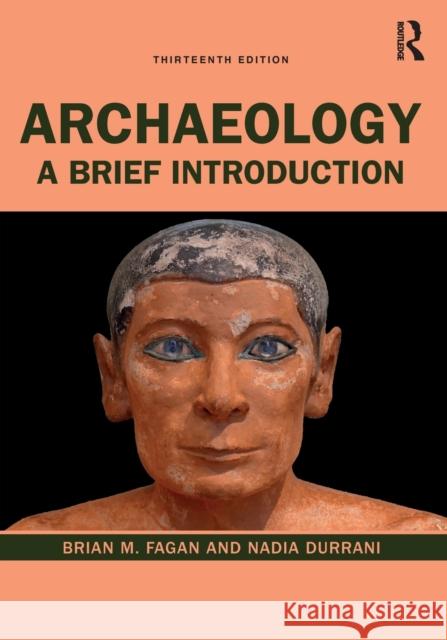 Archaeology: A Brief Introduction Brian M. Fagan Nadia Durrani 9780367434977 Routledge