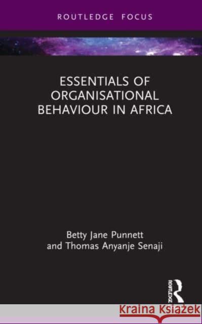 Essentials of Organisational Behaviour in Africa Betty Jane Punnett Thomas Anyanj 9780367435219