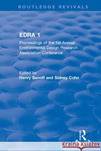 Edra 1: Proceedings of the 1st Annual Environmental Design Research Association Conference Henry Sanoff Sidney Cohn 9780367435424