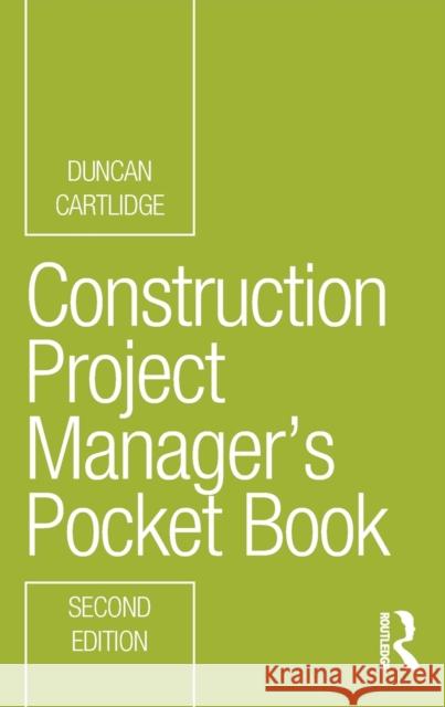Construction Project Manager's Pocket Book Duncan Cartlidge 9780367435936 Taylor & Francis Ltd